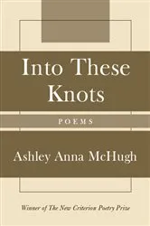 Book cover of Into These Knots by Ashley McHugh