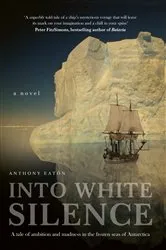 Book cover of Into White Silence by Anthony Eaton