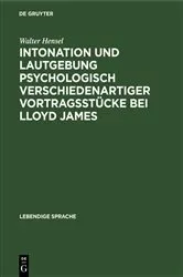 Book cover of Intonation und Lautgebung psychologisch verschiedenartiger Vortragsstücke bei Lloyd James by Walter Hensel
