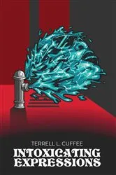 Book cover of Intoxicating Expressions by Terrell Cuffee