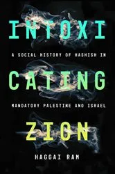 Book cover of Intoxicating Zion by Haggai Ram