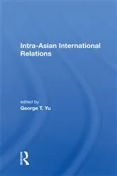 Book cover of Intra-asian International Relations by George T. Yu