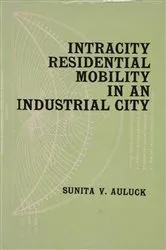 Book cover of Intracity Residential Mobility in an Industrial City: A Case Study of Ludhiana by Sunita V. Auluck