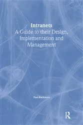 Book cover of Intranets: a Guide to their Design, Implementation and Management by Paul Blackmore