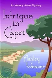 Book cover of Intrigue in Capri by Ashley Weaver