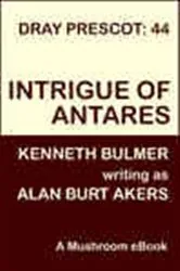 Book cover of Intrigue of Antares by Alan Burt Akers