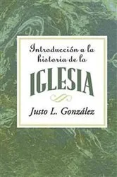 Book cover of Introducción a la historia de la iglesia AETH by Justo L. Gonzalez