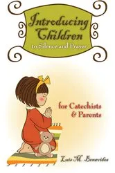 Book cover of Introducing Children to Silence and Prayer by Benavides M. Luis