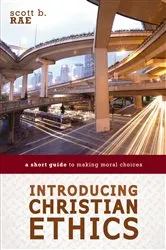 Book cover of Introducing Christian Ethics by Scott Rae