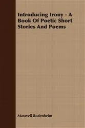 Book cover of Introducing Irony - A Book Of Poetic Short Stories And Poems by Maxwell Bodenheim