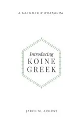 Book cover of Introducing Koine Greek by Jared M August