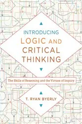 Book cover of Introducing Logic and Critical Thinking by T. Ryan Byerly