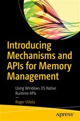 Book cover of Introducing Mechanisms and APIs for Memory Management by Roger Villela