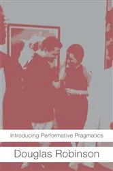 Book cover of Introducing Performative Pragmatics by Douglas Robinson