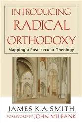 Book cover of Introducing Radical Orthodoxy by James K. A. Smith