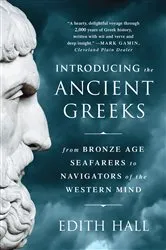 Book cover of Introducing the Ancient Greeks: From Bronze Age Seafarers to Navigators of the Western Mind by Edith Hall