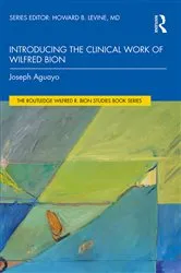 Book cover of Introducing the Clinical Work of Wilfred Bion by Joseph Aguayo