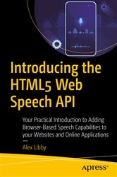 Book cover of Introducing the HTML5 Web Speech API by Alex Libby