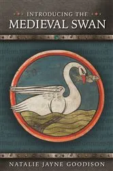 Book cover of Introducing the Medieval Swan by Natalie Jayne Goodison