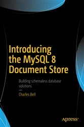 Book cover of Introducing the MySQL 8 Document Store by Charles Bell