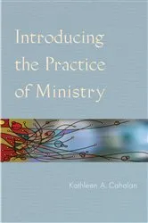 Book cover of Introducing the Practice of Ministry by Kathleen  A. Cahalan