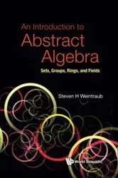 Book cover of Introduction To Abstract Algebra, An: Sets, Groups, Rings, And Fields by Unknown