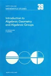 Book cover of Introduction to Algebraic Geometry and Algebraic Groups by Michel Demazure