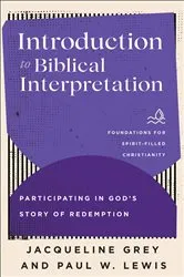 Book cover of Introduction to Biblical Interpretation (Foundations for Spirit-Filled Christianity) by Jacqueline Grey