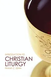 Book cover of Introduction to Christian Liturgy by Frank C. Senn