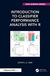 Book cover of Introduction to Classifier Performance Analysis with R by Sutaip L.C. Saw