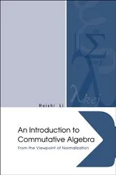 Book cover of Introduction To Commutative Algebra, An: From The Viewpoint Of Normalization by Huishi Li