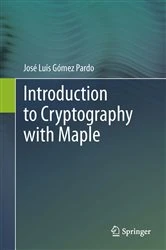Book cover of Introduction to Cryptography with Maple by José Luis Gómez Pardo