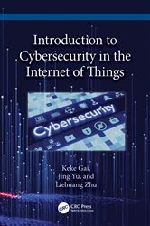 Book cover of Introduction to Cybersecurity in the Internet of Things by Keke Gai