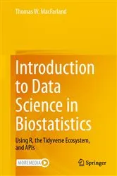 Book cover of Introduction to Data Science in Biostatistics by Thomas W. MacFarland