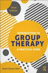 Book cover of Introduction to Group Therapy (3rd ed.) by Scott Simon Fehr