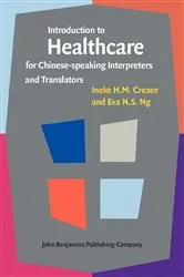 Book cover of Introduction to Healthcare for Chinese-speaking Interpreters and Translators by Ineke H.M. Crezee