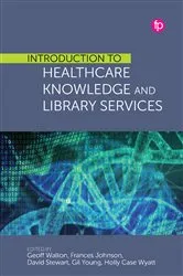 Book cover of Introduction to Healthcare Knowledge and Library Services by Unknown