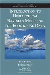 Book cover of Introduction to Hierarchical Bayesian Modeling for Ecological Data by Eric Parent