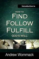 Book cover of Introduction to How to Find, Follow, and Fulfill God's Will by Andrew Wommack
