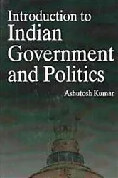 Book cover of Introduction To Indian Government And Politics by Ashutosh Kumar