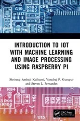 Book cover of Introduction to IoT with Machine Learning and Image Processing using Raspberry Pi by Shrirang Ambaji Kulkarni