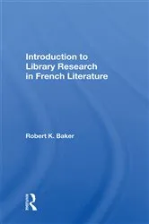 Book cover of Introduction To Library Research In French Literature by Robert K. Baker