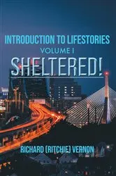 Book cover of Introduction to Lifestories Volume 1 Sheltered! by Richard (Ritchie) Vernon