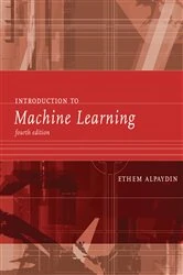 Book cover of Introduction to Machine Learning, fourth edition by Ethem Alpaydin