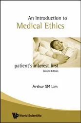Book cover of Introduction To Medical Ethics: Patient's Interest First (2nd Edition) by Arthur S M Lim