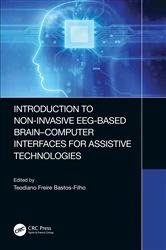 Book cover of Introduction to Non-Invasive EEG-Based Brain-Computer Interfaces for Assistive Technologies by Teodiano Bastos-Filho