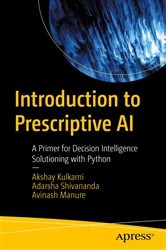 Book cover of Introduction to Prescriptive AI by Akshay Kulkarni