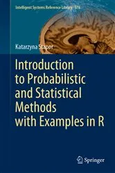 Book cover of Introduction to Probabilistic and Statistical Methods with Examples in R by Katarzyna Stapor