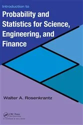 Book cover of Introduction to Probability and Statistics for Science, Engineering, and Finance by Walter A. Rosenkrantz