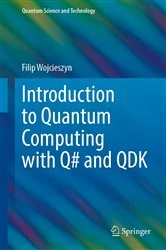 Book cover of Introduction to Quantum Computing with Q# and QDK by Filip Wojcieszyn